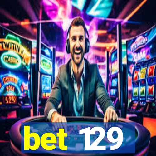 bet 129